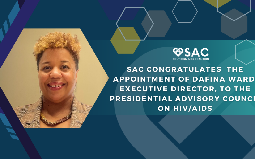 DAFINA WARD, EXECUTIVE DIRECTOR OF SOUTHERN AIDS COALITION, APPOINTED TO THE PRESIDENTIAL ADVISORY COUNCIL ON HIV/AIDS